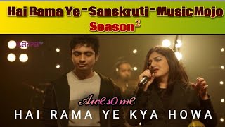 Video thumbnail of "Hai rama ye - Sanskruti - Music Mojo Season 2 -"