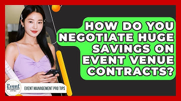 How Do You Negotiate Huge Savings On Event Venue Contracts? - Event Management Pro Tips