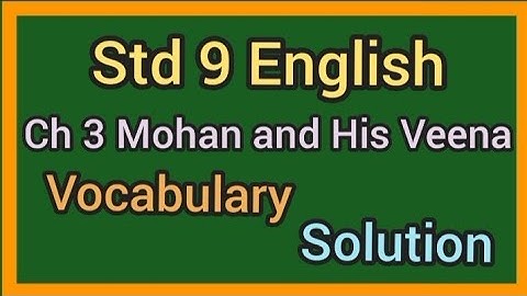 Std 9 English Ch 3 Mohan and his veena Vocabulary Solution| Std 9 English ch 3 Vocabulary solution|