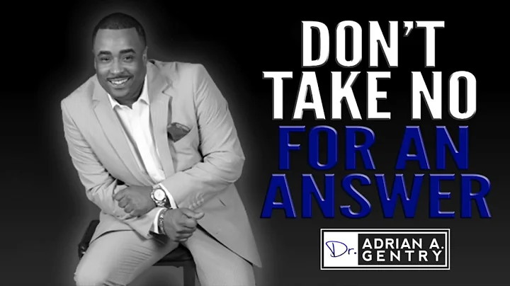 Don't Take No For An Answer with Dr  Adrian Gentry...