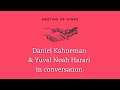 Daniel Kahneman &amp; Yuval Noah Harari: What is the future of decision making?