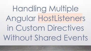 Handling Multiple Angular HostListeners in Custom Directives Without Shared Events