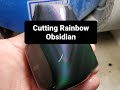 How To Cut Rainbow Obsidian