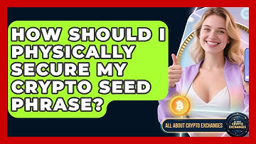 How Should I Physically Secure My Crypto Seed Phrase? - All About Crypto Exchanges