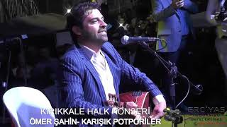 Ömer ŞAHİN Kırıkkale Halk Konseri Karışık Oyun Havaları