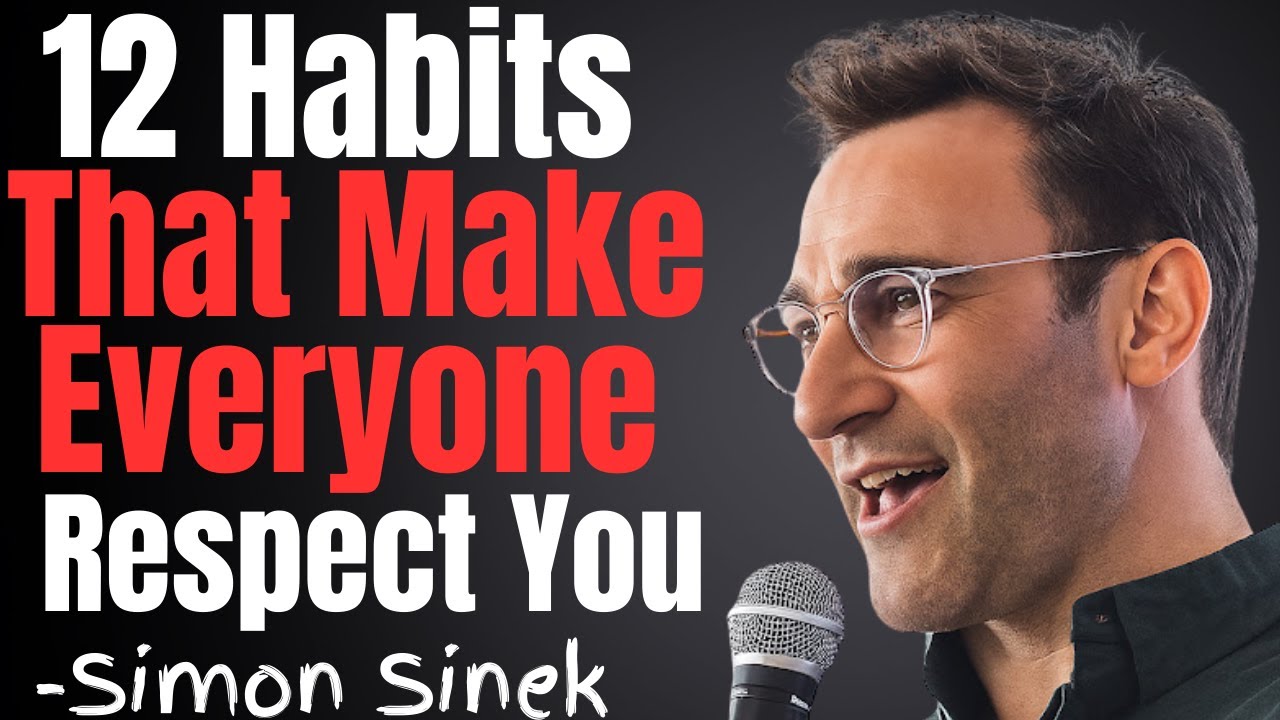 12 Powerful Habits That Make People Respect You | Simon Sinek Motivational Speech
