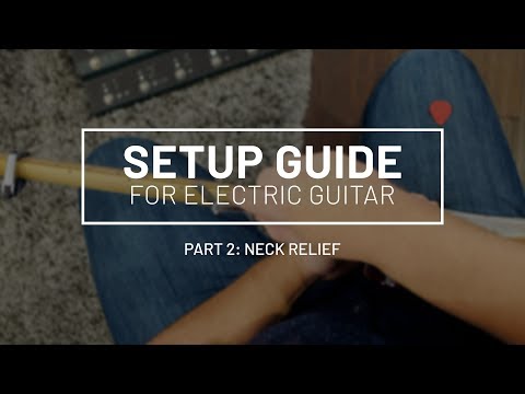 guitar-setup-guide-part-2:-how-to-set-the-neck-relief-(truss-rod)-on-your-guitar