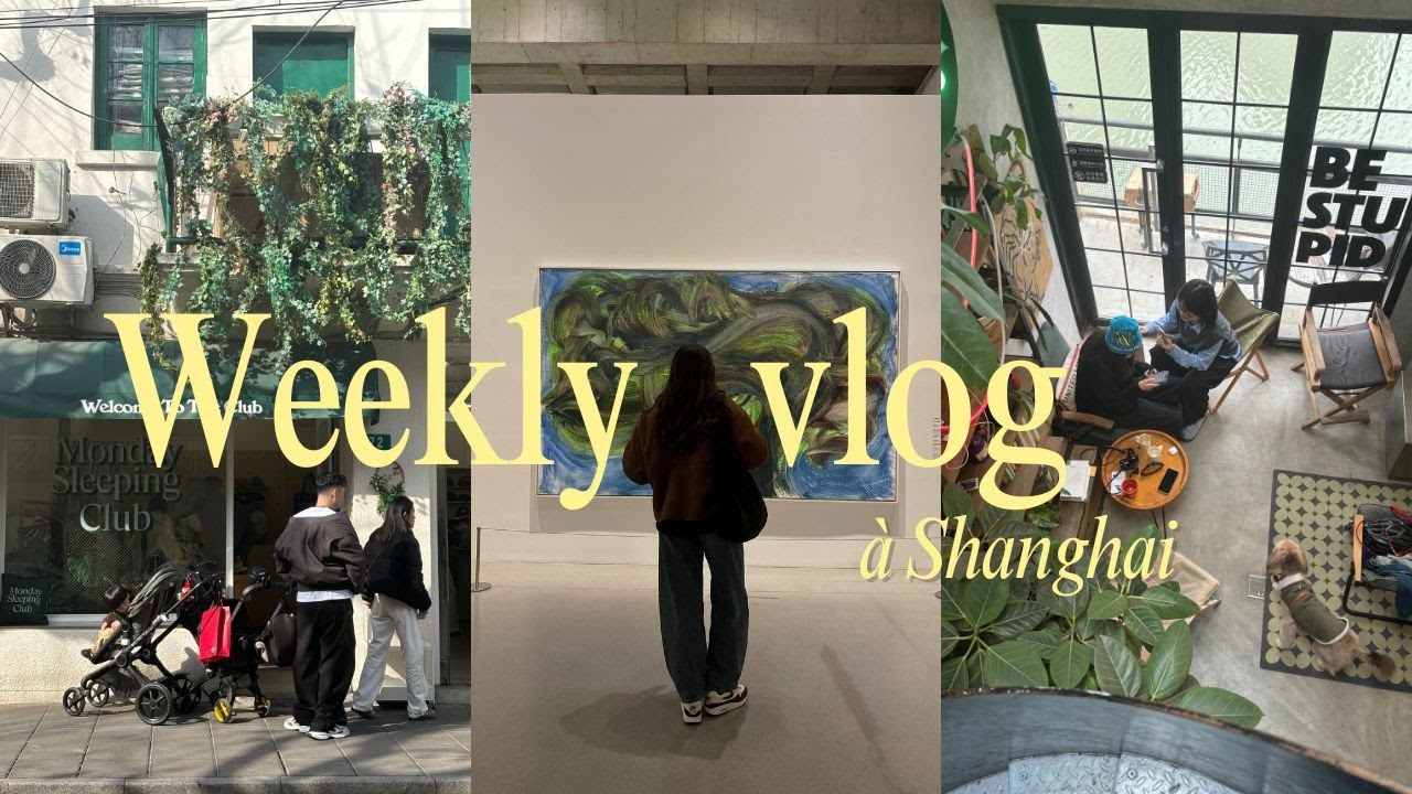 Vivre à Shanghai 🇨🇳 | Weekly vlog