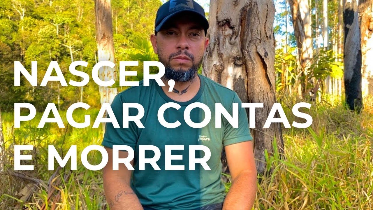 NASCER, PAGAR CONTAS E MORRER (A vida não pode ser só isso)