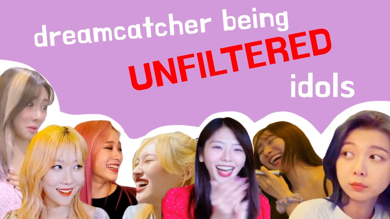 introducing dreamcatcher being unfiltered idols 🤫