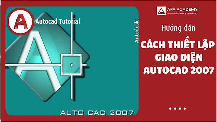 Hướng dẫn chỉnh giao diện autocad 2007