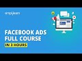 Facebook Ads Course In 3 Hours | Facebook Ads Tutorial | Facebook Marketing Course | Simplilearn