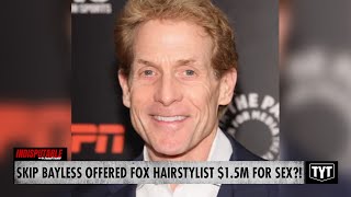 Skip Bayless SUED In Scandal Involving $1.5 Million Offer To Hairstylist