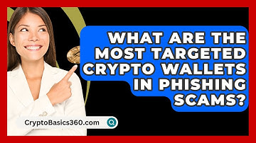 What Are the Most Targeted Crypto Wallets in Phishing Scams? | CryptoBasics360 News