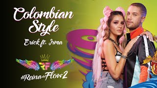 Colombian Style - (Erick) La Reina del Flow 2 ♪ Canción oficial - Letra | Caracol TV