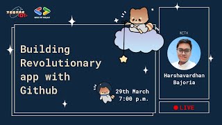 Building Revolutionary App with GitHub | Harshavardhan Bajoria