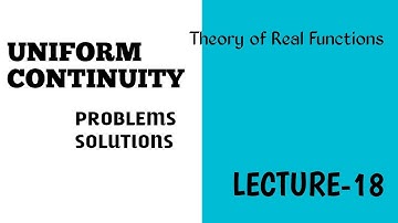 Uniform Continuity|Problems Solutions|Theory of Real Functions|Bsc 3rd Sem|Lecture-18