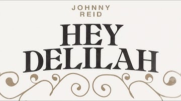 Johnny Reid - Hey Delilah (Official Lyric Video)