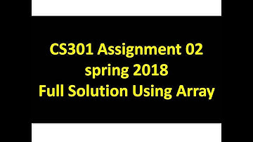 CS301 assignment 02 Spring 2018 Full Solution || By Your SirG