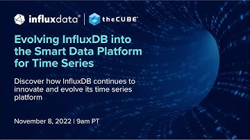 Evolving InfluxDB into the Smart Data Platform