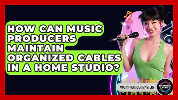 How Can Music Producers Maintain Organized Cables In A Home Studio? - Music Producer Mastery