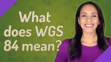 What does WGS 84 mean?