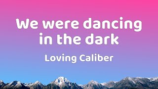 러빙 칼리버 - 어둠 속에 춤을 춰 (가사, 한글자막) 💃🕺 | Loving Caliber - We Were Dancing In The Dark (Lyrics)