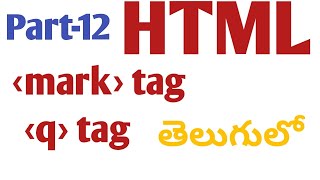 Part-12 mark tag and q tag in html in Telugu
