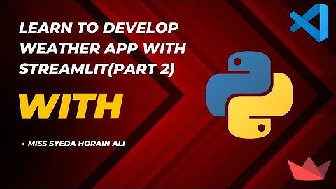Python Class 08 || Complete Weather App with Streamlit || 13 March 2025 || Agentia World