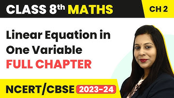 Linear Equation in One Variable - Full Chapter Explanation NCERT Solutions | Class 8 Maths Chapter 2