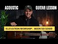 Been So Good (ft. Tiffany Hudson) | Elevation Worship | Acoustic Guitar Lesson with Chords & Lyrics