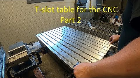 T slot table for the CNC Part 2