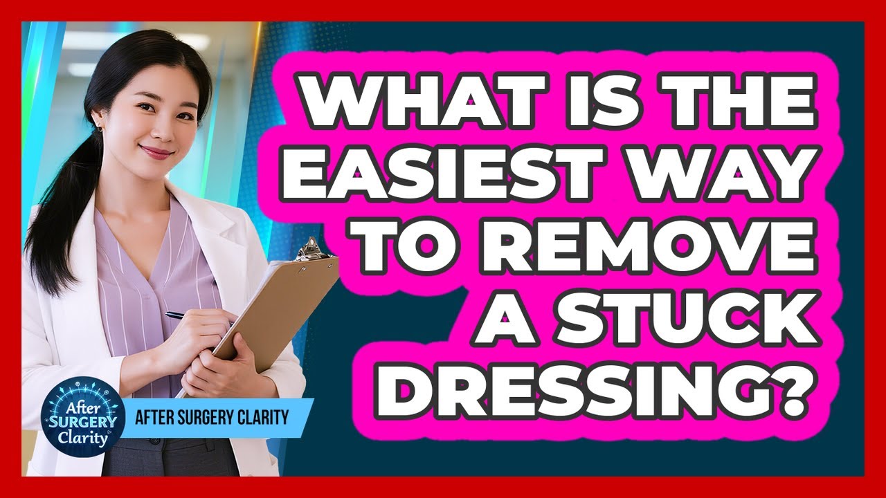 What Is The Easiest Way To Remove A Stuck Dressing?