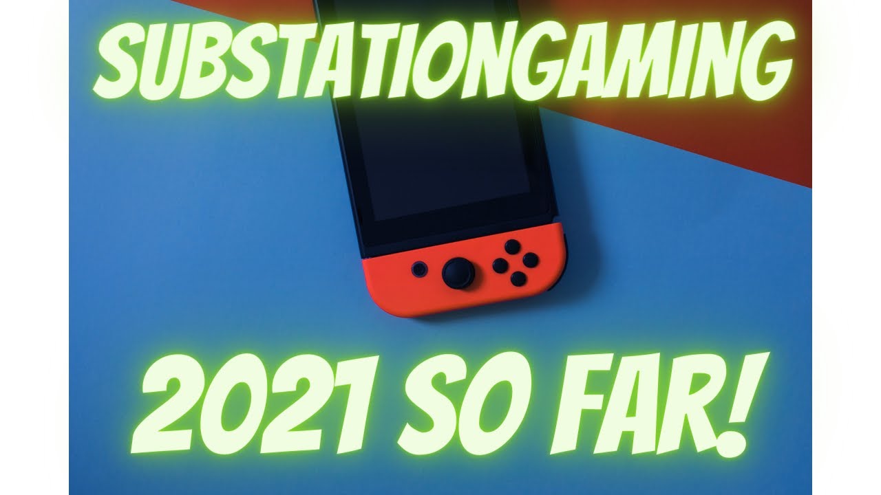 Lets talk 2021 so Far! Substation Gaming Podcast#18
