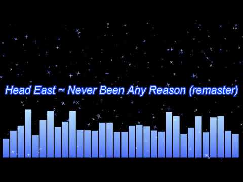Head East ~ Never Been Any Reason (remaster)
