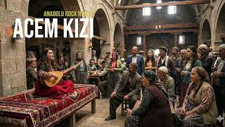Acem Kızı Anadolu Rock Nefesi