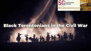 Black Torontonians In The Civil War