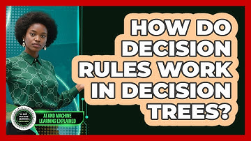 How Do Decision Rules Work In Decision Trees? - AI and Machine Learning Explained
