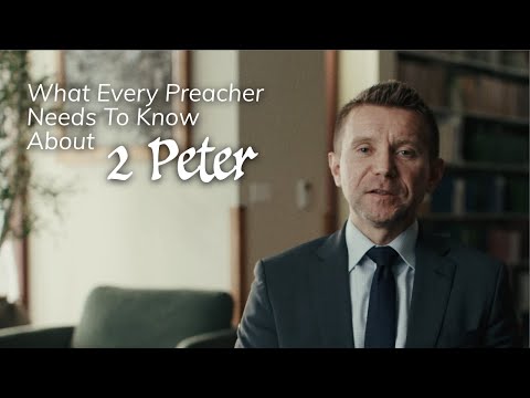 What Every Preacher Needs to Know About 2 Peter