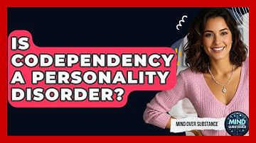 Is Codependency A Personality Disorder? - Mind Over Substance