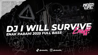 DJ I WILL SURVIVE ENAFF VIRAL TIKTOK 2025 FULL BASS [ NDOO LIFE ]