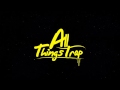 All things trap