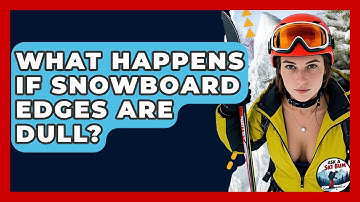 What Happens If Snowboard Edges Are Dull? - Ask A Ski Bum