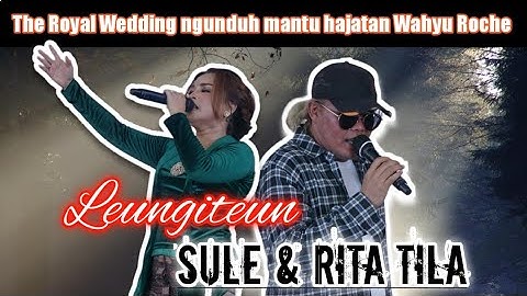 LEUNGITEUN SULE ft RITA TILA LIVE HAJATAN WAHYU ROCHE