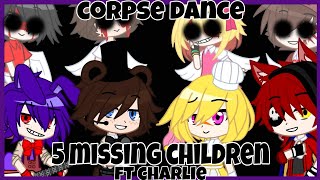 corpse dance meme [] 5 missing children ft charlie