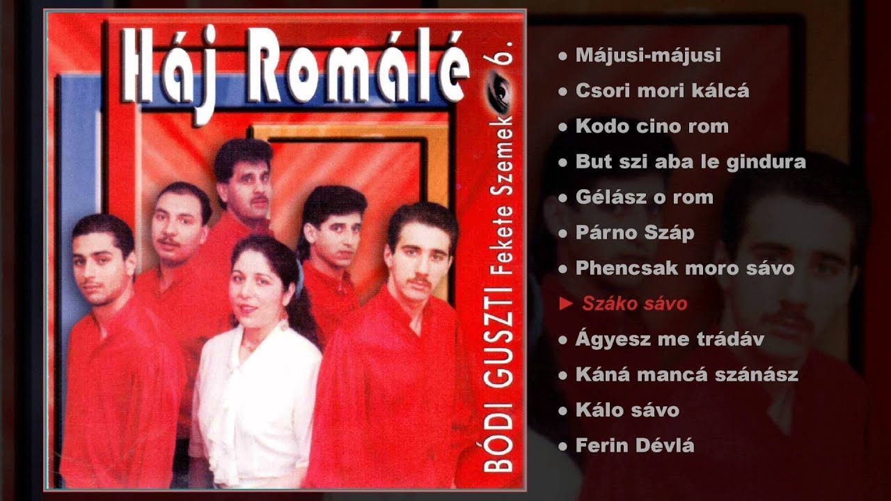 Bódi Guszti és a Fekete szemek - Háj Romálé (teljes album)