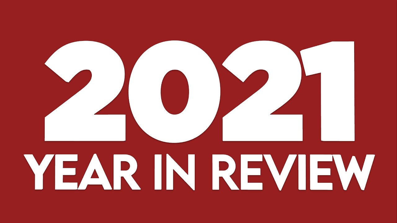 2021 Year In Review - YouTube