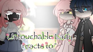 Untouchable Lady reacts to~ []