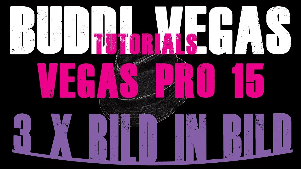 BUDDi VEGAS Bild in Bild Tutorial. VEGAS PRO 15. 3 Versionen!
