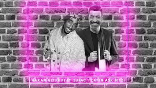 Hakan Altun feat. Tupac - Zaten Aşk Bitti & No More Pain (Ahmet Altunsu Mix)